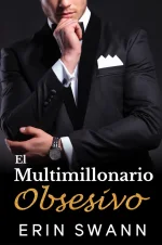 Erin Swann - Los Multimillonarios Benson 02 - El Multimillonario Obsesivo.webp