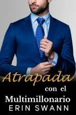 Erin Swann - Los Multimillonarios Benson 05 - Atrapada con el Multimillonario.webp